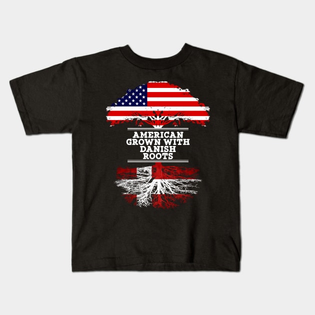 American Grown With Danish Roots - Gift for Danish From Denmark Kids T-Shirt by Country Flags